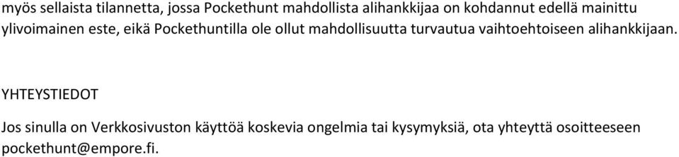turvautua vaihtoehtoiseen alihankkijaan.