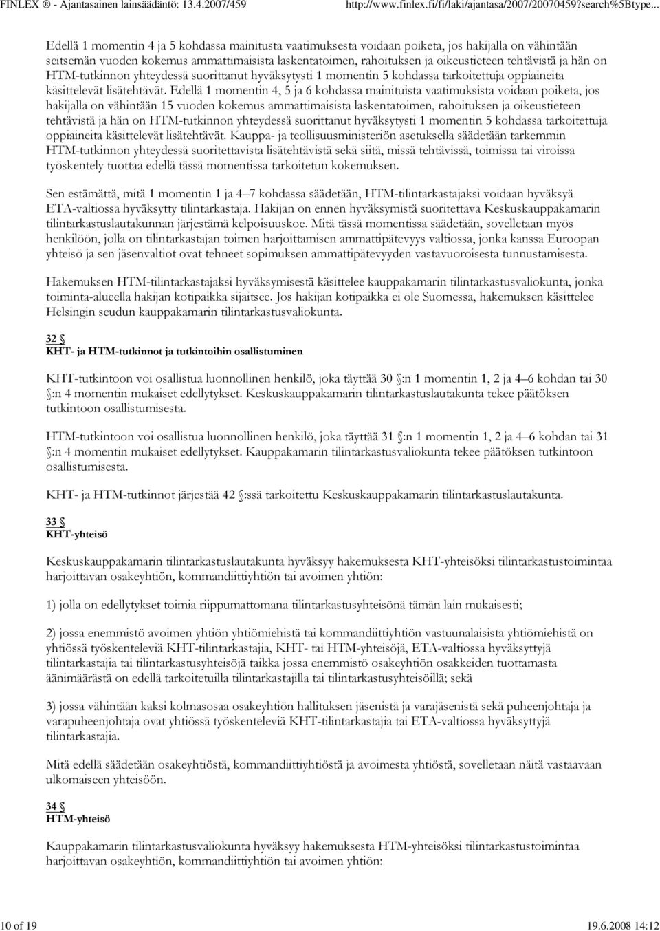 tehtävistä ja hän on HTM-tutkinnon yhteydessä suorittanut hyväksytysti 1 momentin 5 kohdassa tarkoitettuja oppiaineita käsittelevät lisätehtävät.