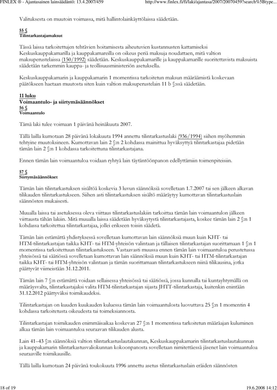 valtion maksuperustelaissa (150/1992) säädetään. Keskuskauppakamarille ja kauppakamarille suoritettavista maksuista säädetään tarkemmin kauppa- ja teollisuusministeriön asetuksella.