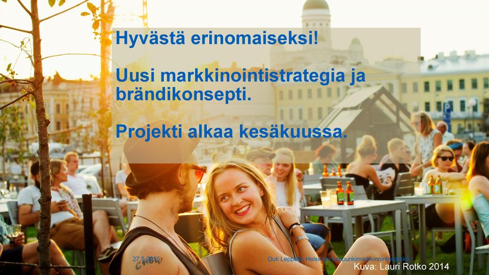 brändikonsepti. Projekti alkaa kesäkuussa.