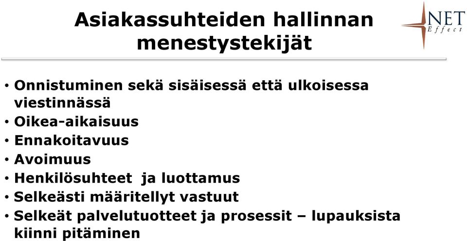 Ennakoitavuus Avoimuus Henkilösuhteet ja luottamus Selkeästi