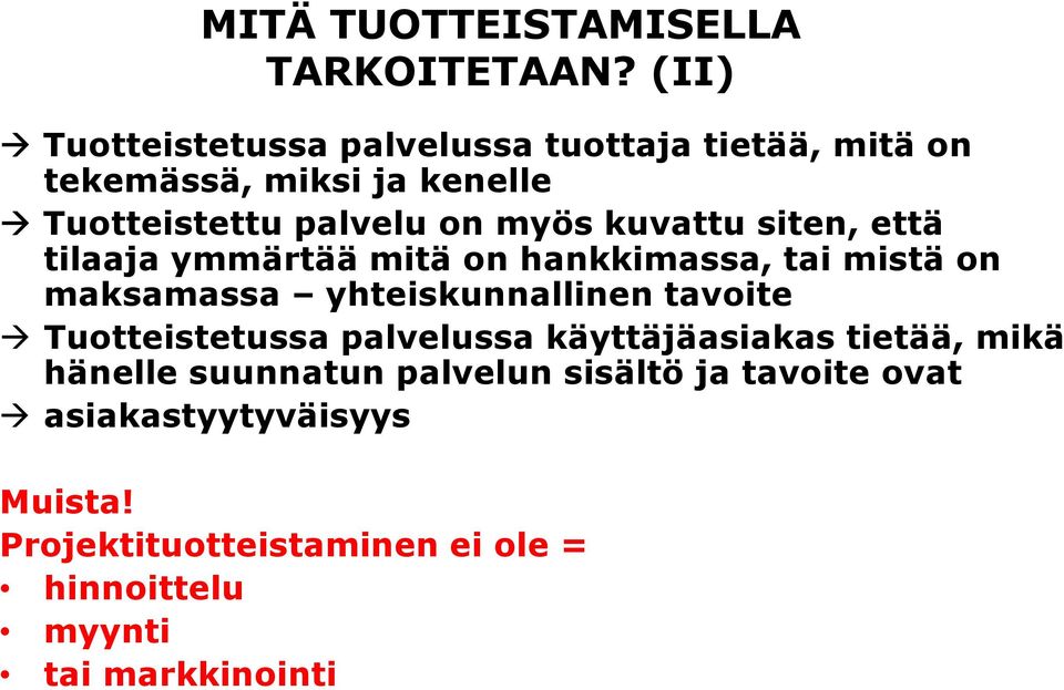 kuvattu siten, että tilaaja ymmärtää mitä on hankkimassa, tai mistä on maksamassa yhteiskunnallinen tavoite