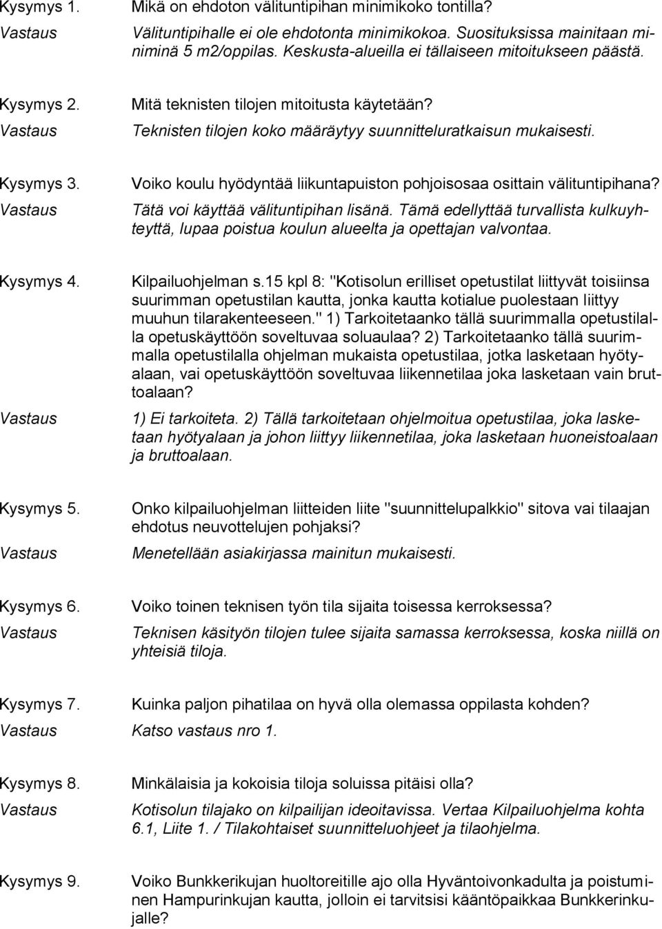 Voiko koulu hyödyntää liikuntapuiston pohjoisosaa osittain välituntipihana? Tätä voi käyttää välituntipihan lisänä.