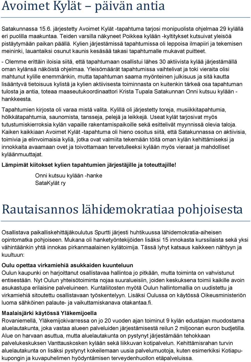 Kylien järjestämissä tapahtumissa oli leppoisa ilmapiiri ja tekemisen meininki, lauantaiksi osunut kaunis kesäsää takasi tapahtumalle mukavat puitteet.