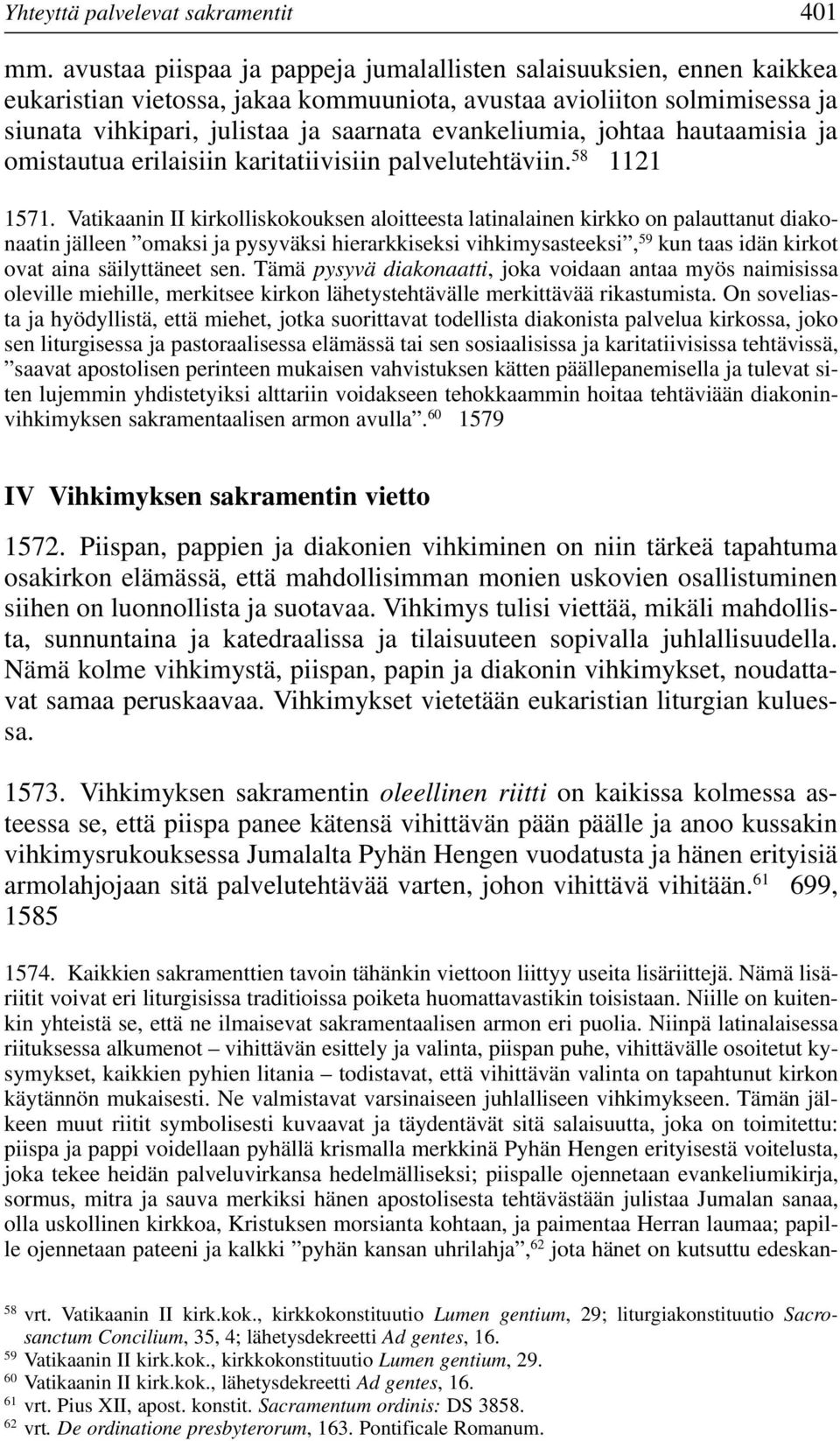 johtaa hautaamisia ja omistautua erilaisiin karitatiivisiin palvelutehtäviin. 58 1121 1571.