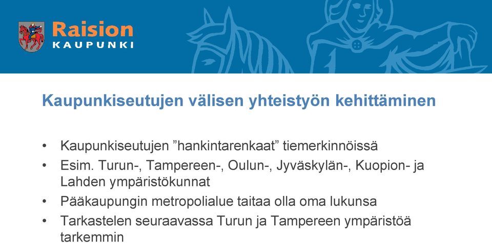Turun-, Tampereen-, Oulun-, Jyväskylän-, Kuopion- ja Lahden