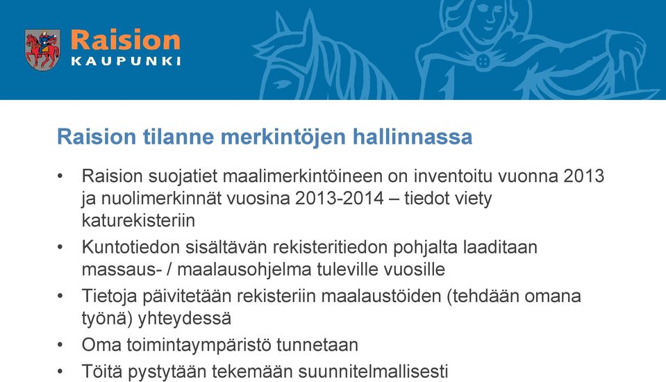 pohjalta laaditaan massaus- / maalausohjelma tuleville vuosille Tietoja päivitetään rekisteriin