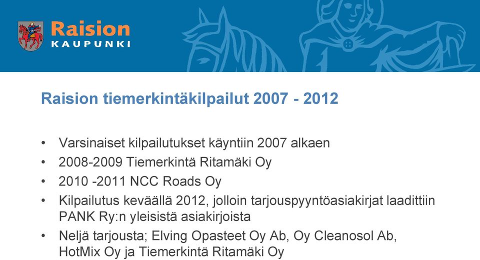 2012, jolloin tarjouspyyntöasiakirjat laadittiin PANK Ry:n yleisistä asiakirjoista