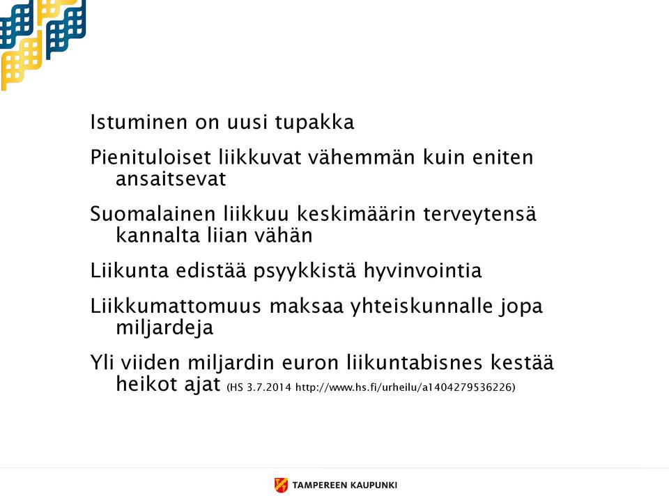 psyykkistä hyvinvointia Liikkumattomuus maksaa yhteiskunnalle jopa miljardeja Yli viiden