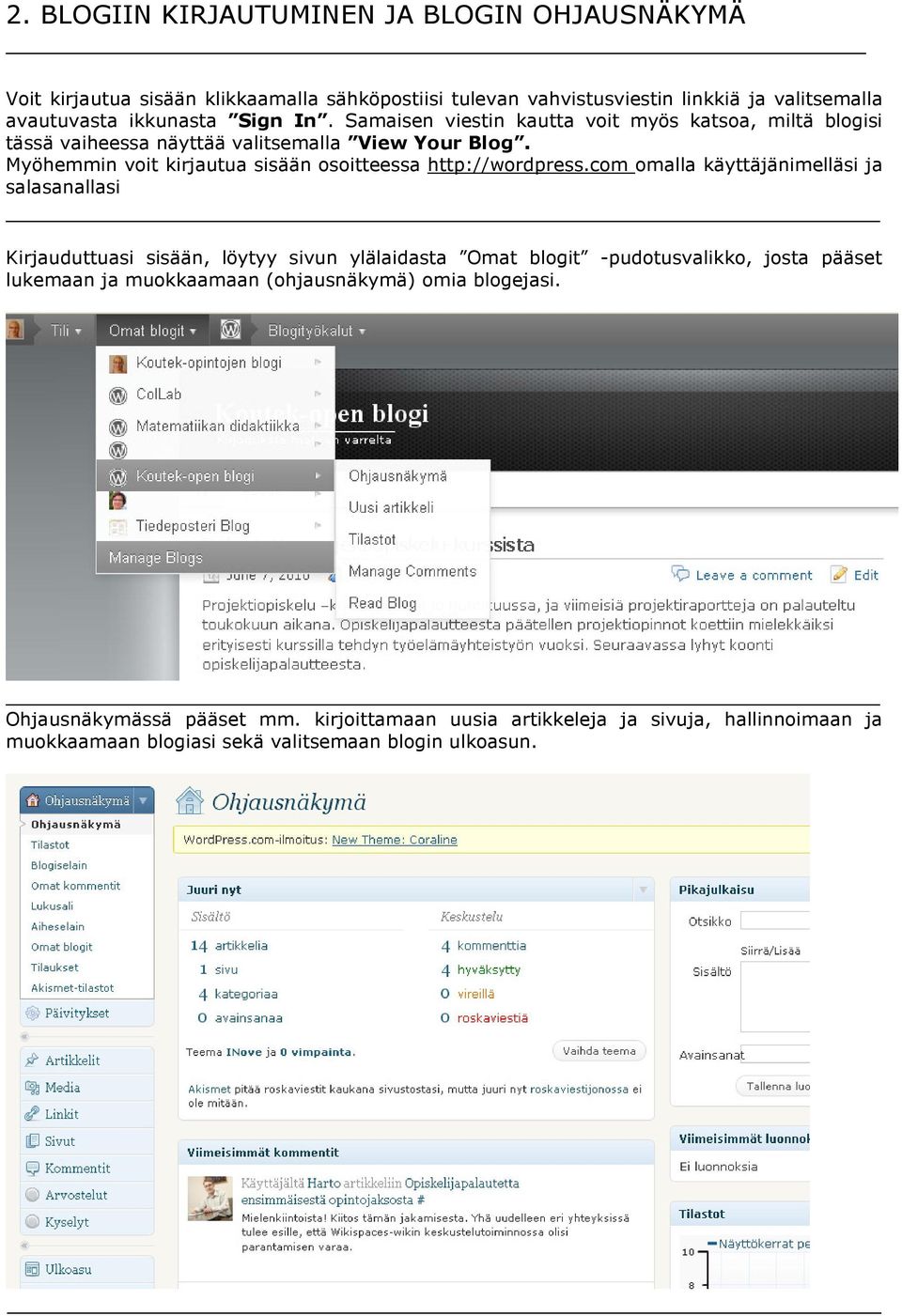 Myöhemmin voit kirjautua sisään osoitteessa http://wordpress.