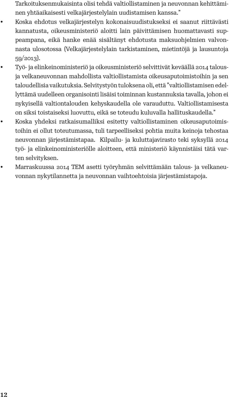 maksuohjelmien valvonnasta ulosotossa (Velkajärjestelylain tarkistaminen, mietintöjä ja lausuntoja 59/2013).