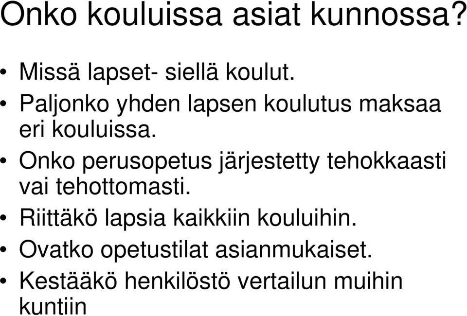 Onko perusopetus järjestetty tehokkaasti vai tehottomasti.