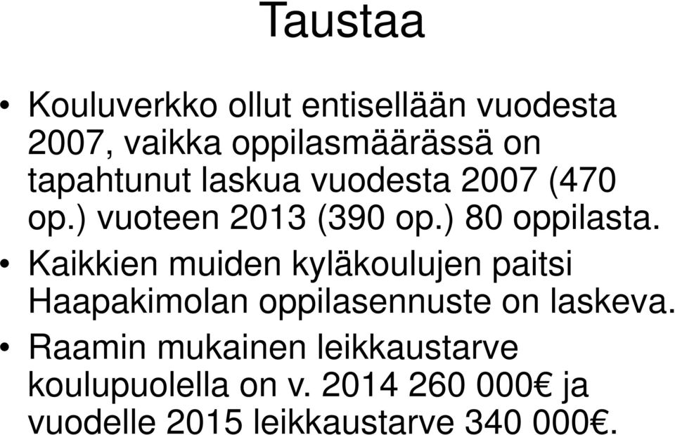 Kaikkien muiden kyläkoulujen paitsi Haapakimolan oppilasennuste on laskeva.