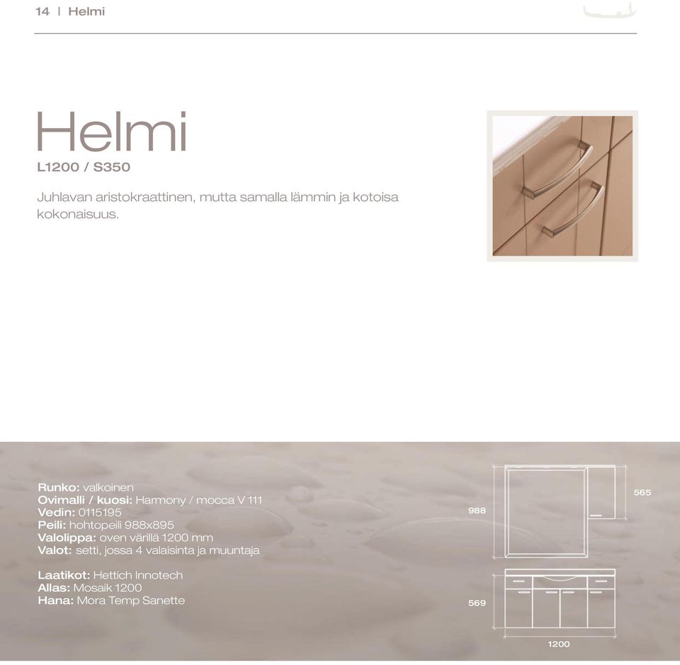 Runko: valkoinen Ovimalli / kuosi: Harmony / mocca V 111 Vedin: 0115195 Peili: hohtopeili