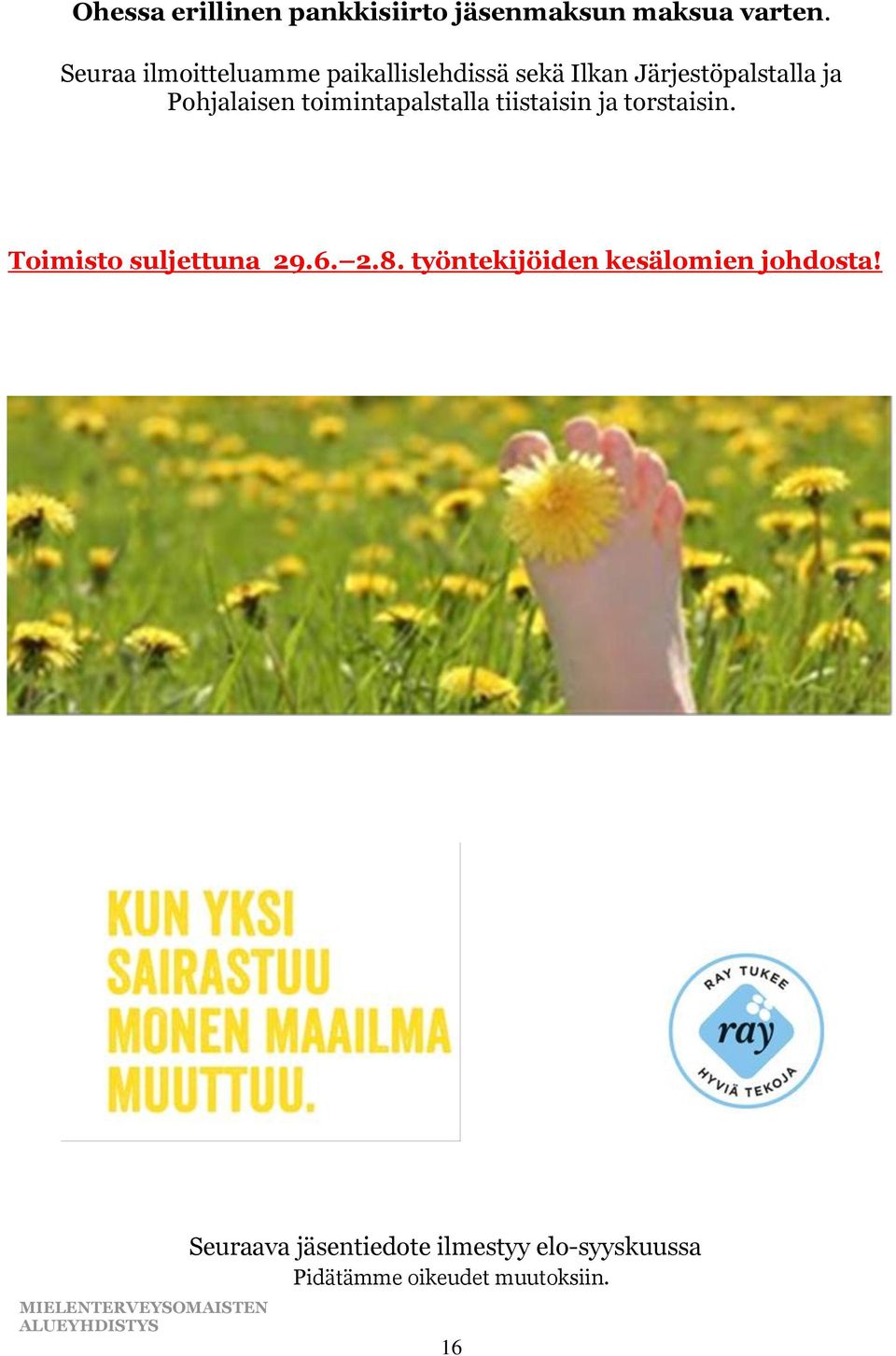 Pohjalaisen toimintapalstalla tiistaisin ja torstaisin. Toimisto suljettuna 29.6.