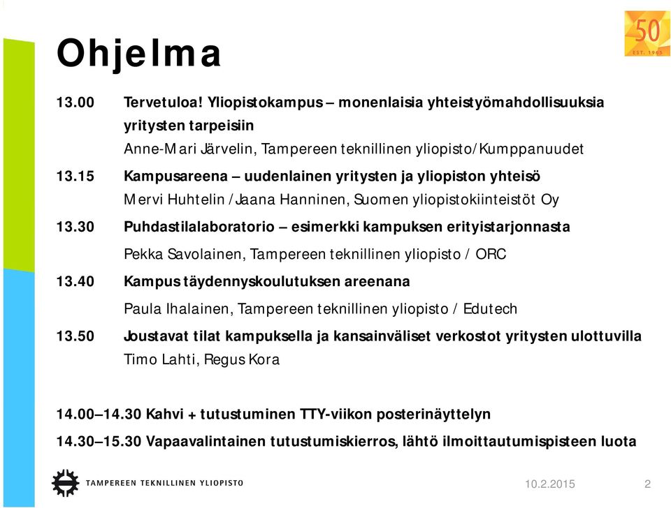 30 Puhdastilalaboratorio esimerkki kampuksen erityistarjonnasta Pekka Savolainen, Tampereen teknillinen yliopisto / ORC 13.