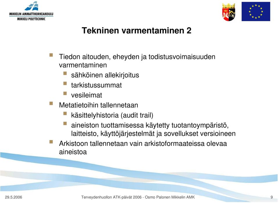 käytetty tuotantoympäristö, laitteisto, käyttöjärjestelmät ja sovellukset versioineen Arkistoon tallennetaan