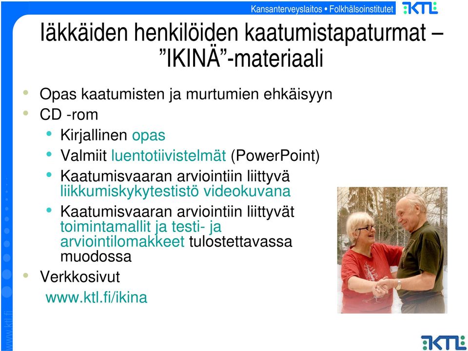 arviointiin liittyvä liikkumiskykytestistö videokuvana Kaatumisvaaran arviointiin liittyvät