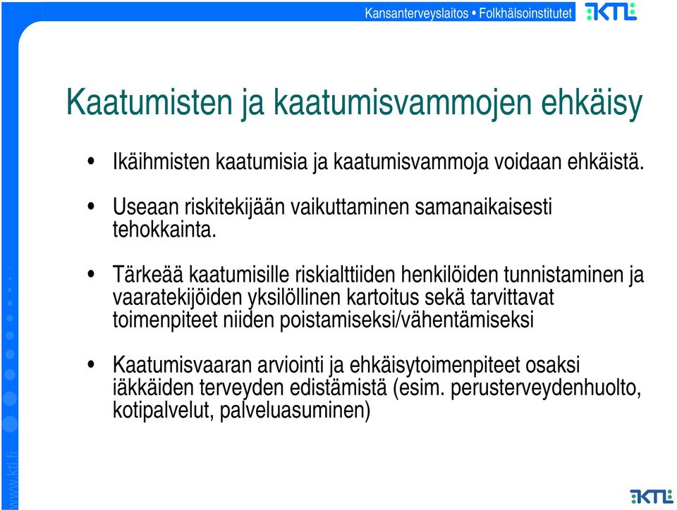 Tärkeää kaatumisille riskialttiiden henkilöiden tunnistaminen ja vaaratekijöiden yksilöllinen kartoitus sekä