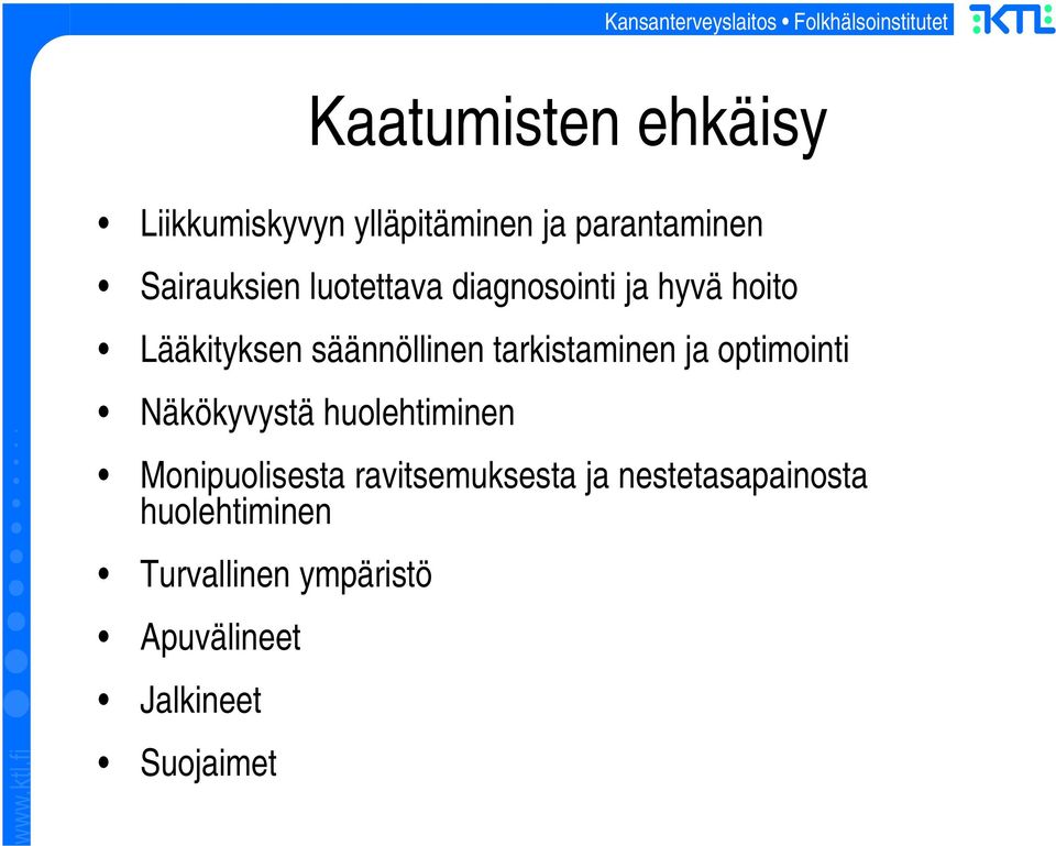 diagnosointi ja hyvä hoito Lääkityksen säännöllinen tarkistaminen ja optimointi