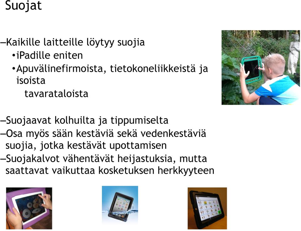 tippumiselta Osa myös sään kestäviä sekä vedenkestäviä suojia, jotka kestävät