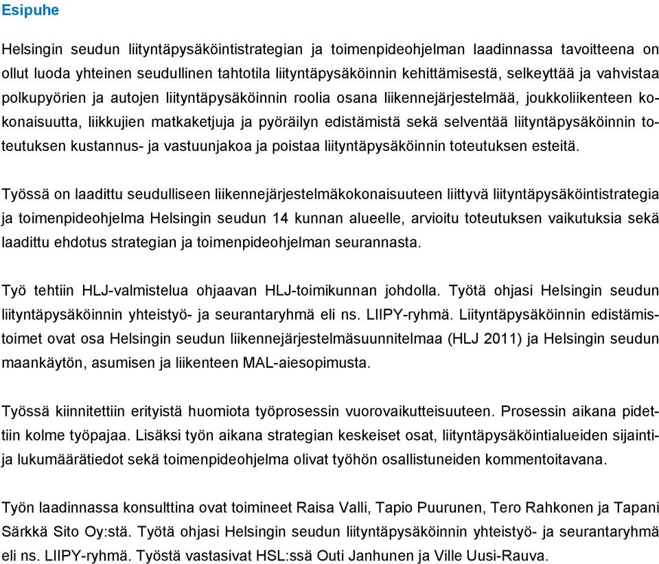 liityntäpysäköinnin toteutuksen kustannus- ja vastuunjakoa ja poistaa liityntäpysäköinnin toteutuksen esteitä.