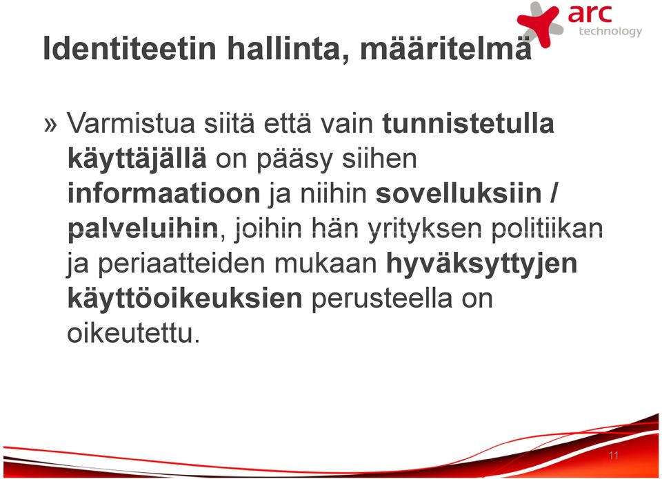 sovelluksiin / palveluihin, joihin hän yrityksen politiikan ja