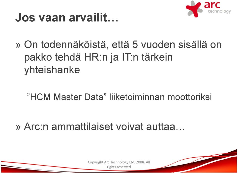 Data liiketoiminnan moottoriksi» Arc:n ammattilaiset voivat