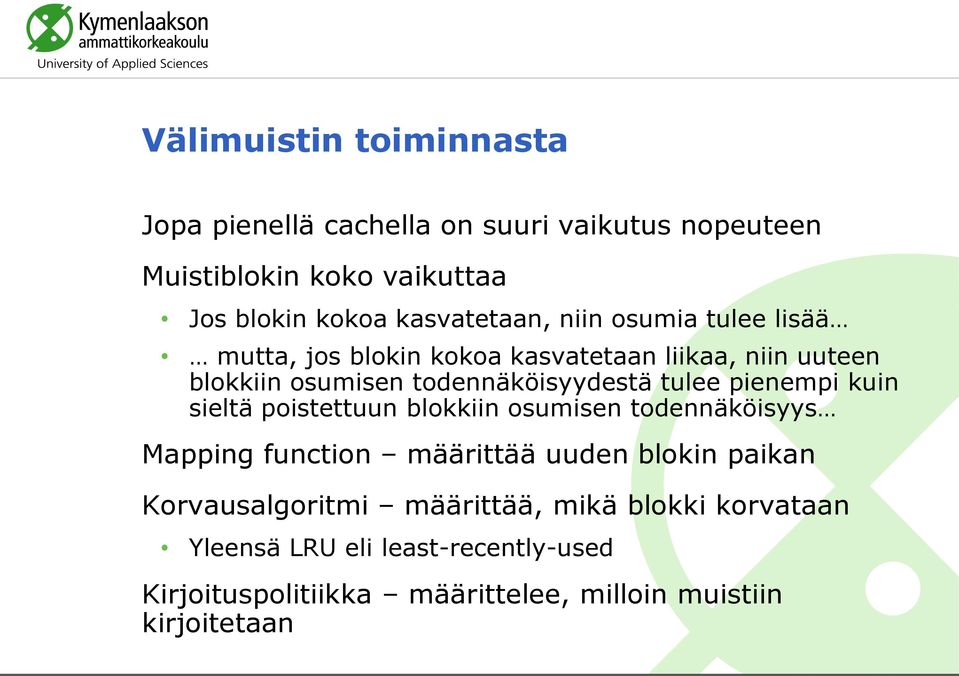 tulee pienempi kuin sieltä poistettuun blokkiin osumisen todennäköisyys Mapping function määrittää uuden blokin paikan