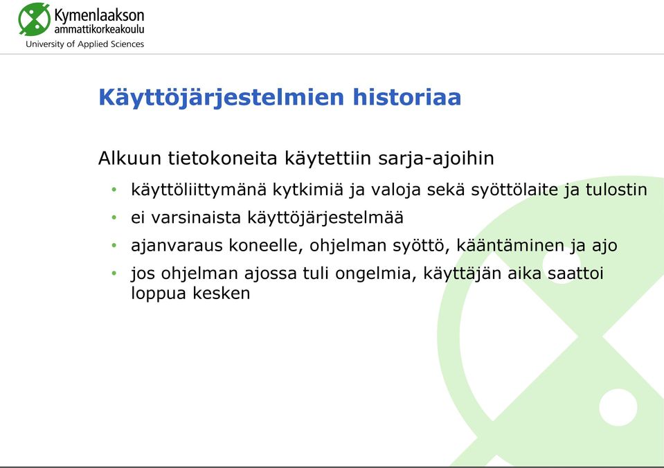 varsinaista käyttöjärjestelmää ajanvaraus koneelle, ohjelman syöttö,