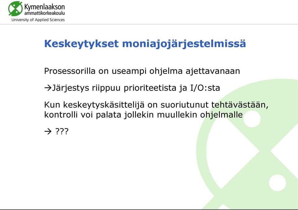 prioriteetista ja I/O:sta Kun keskeytyskäsittelijä on