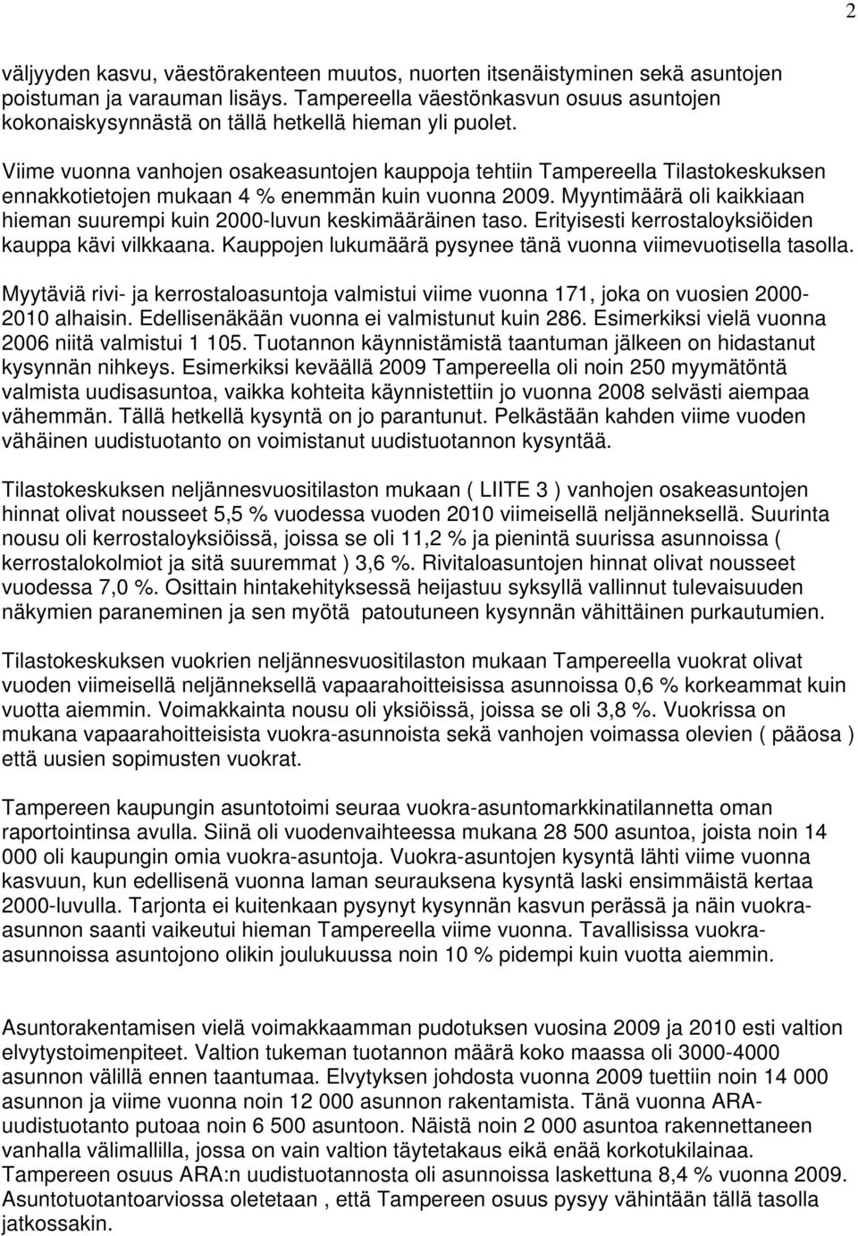 Viime vuonna vanhojen osakeasuntojen kauppoja tehtiin Tampereella Tilastokeskuksen ennakkotietojen mukaan 4 % enemmän kuin vuonna 2009.