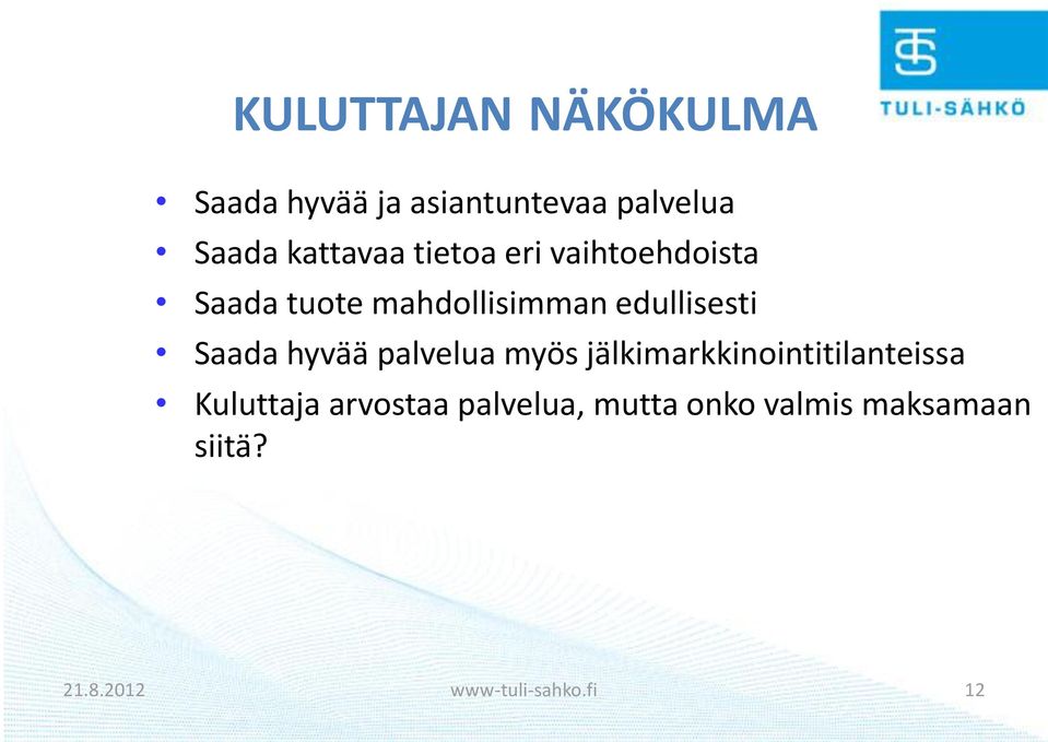 edullisesti Saada hyvää palvelua myös jälkimarkkinointitilanteissa