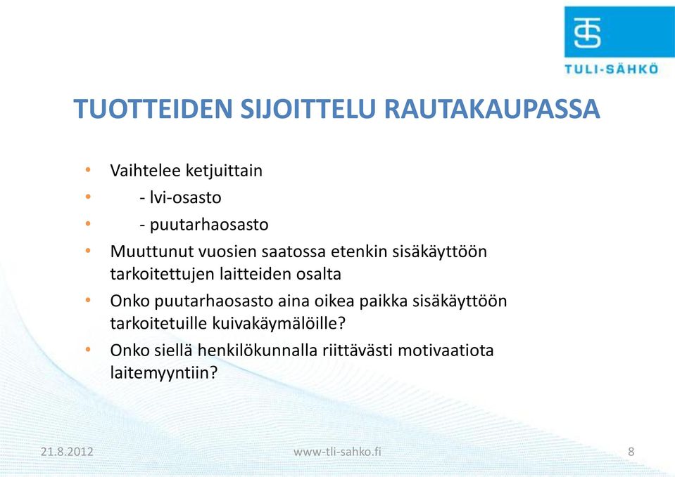 puutarhaosasto aina oikea paikka sisäkäyttöön tarkoitetuille kuivakäymälöille?