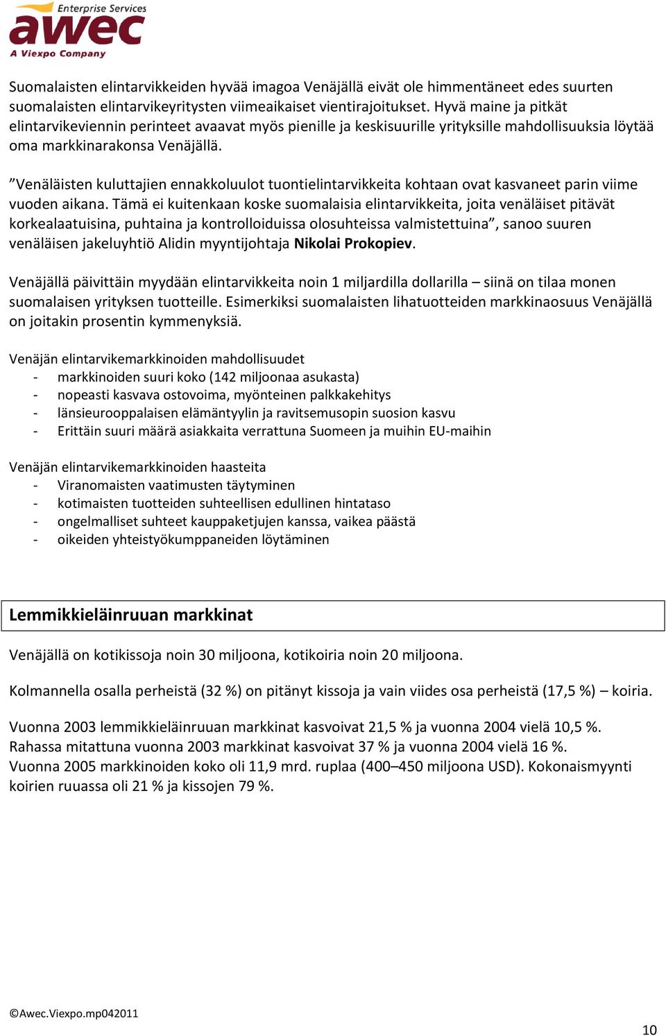 Venäläisten kuluttajien ennakkoluulot tuontielintarvikkeita kohtaan ovat kasvaneet parin viime vuoden aikana.