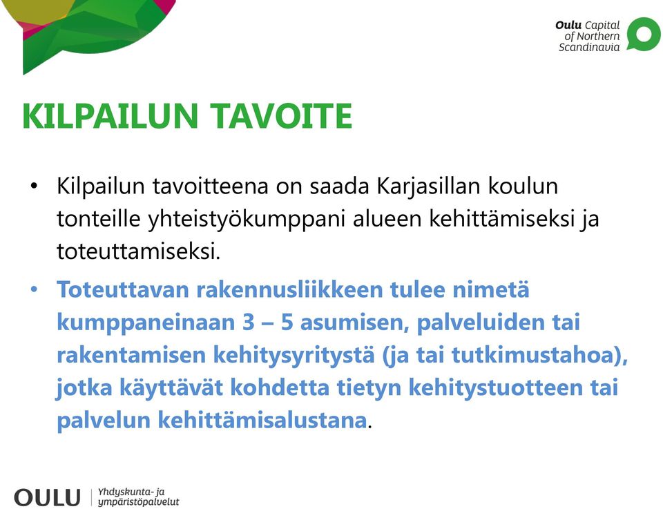 Toteuttavan rakennusliikkeen tulee nimetä kumppaneinaan 3 5 asumisen, palveluiden tai