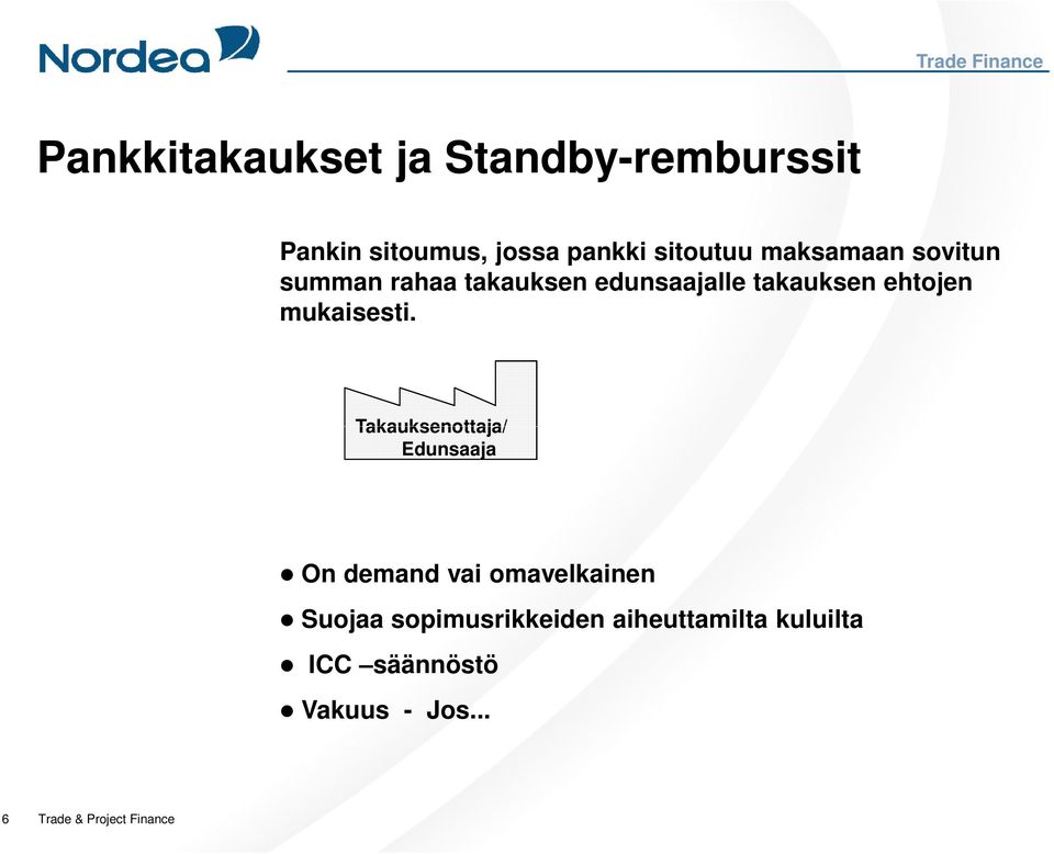 takauksen ehtojen mukaisesti.