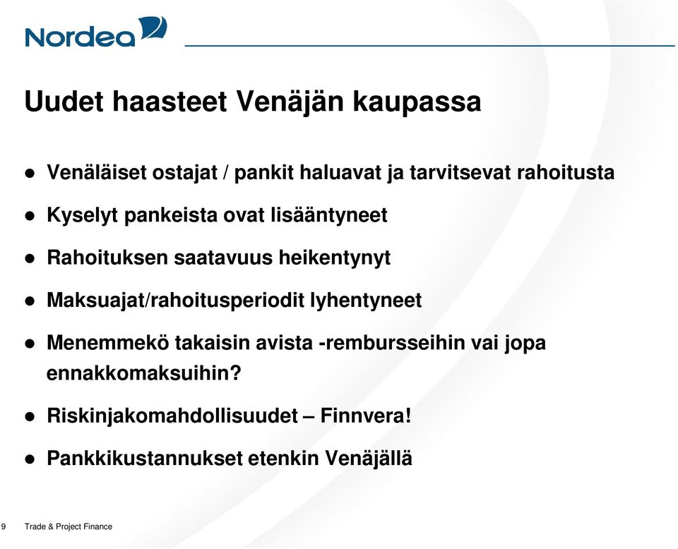 Maksuajat/rahoitusperiodit lyhentyneet Menemmekö takaisin avista -rembursseihin vai