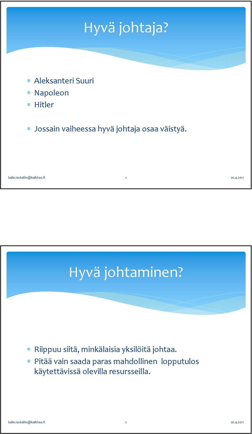 väistyä. kalle.isokallio@kalkhas.fi 1 Hyvä johtaminen?