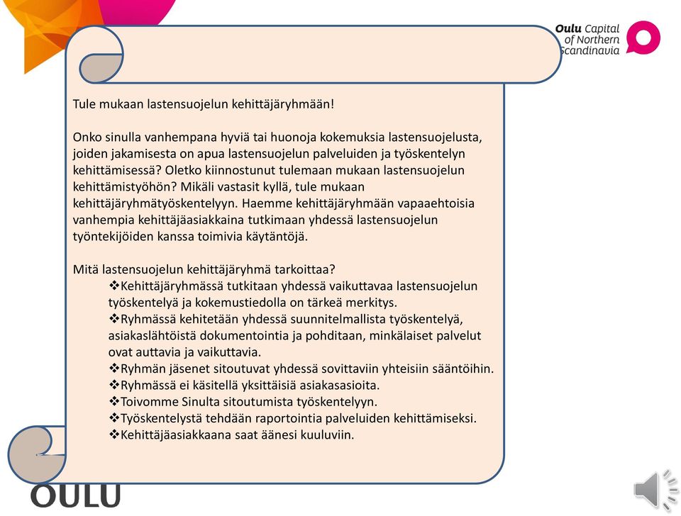 Oletko kiinnostunut tulemaan mukaan lastensuojelun kehittämistyöhön? Mikäli vastasit kyllä, tule mukaan kehittäjäryhmätyöskentelyyn.