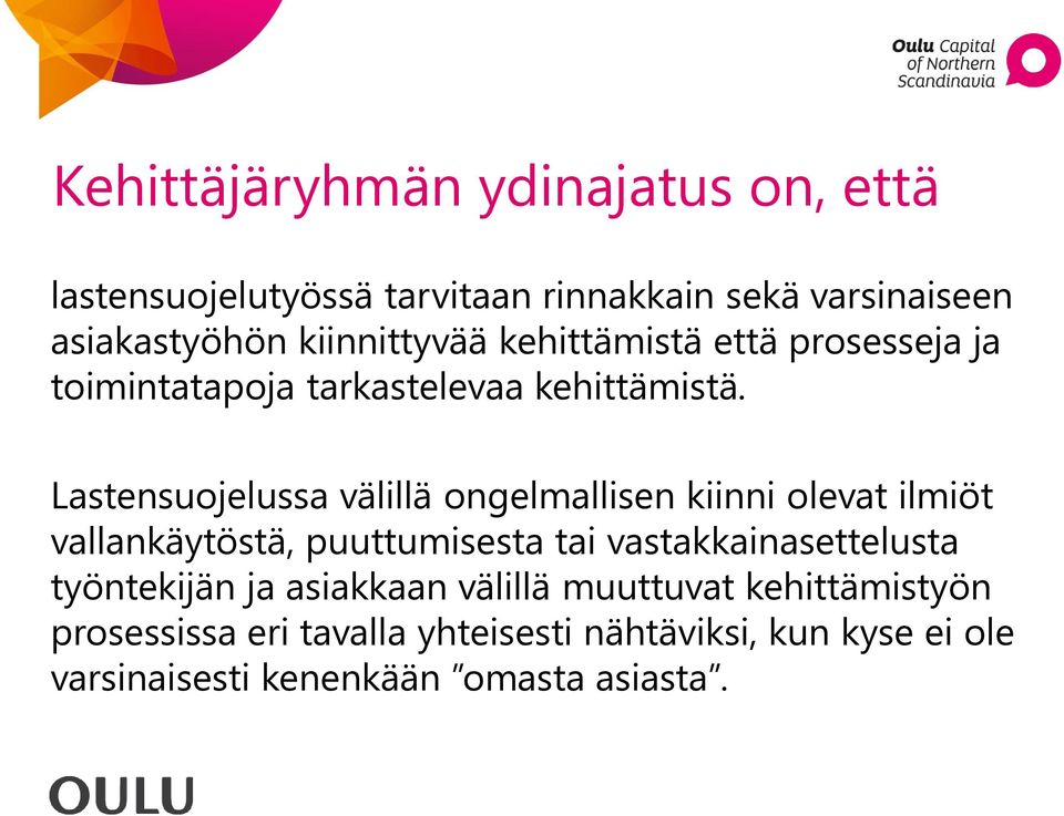 Lastensuojelussa välillä ongelmallisen kiinni olevat ilmiöt vallankäytöstä, puuttumisesta tai vastakkainasettelusta