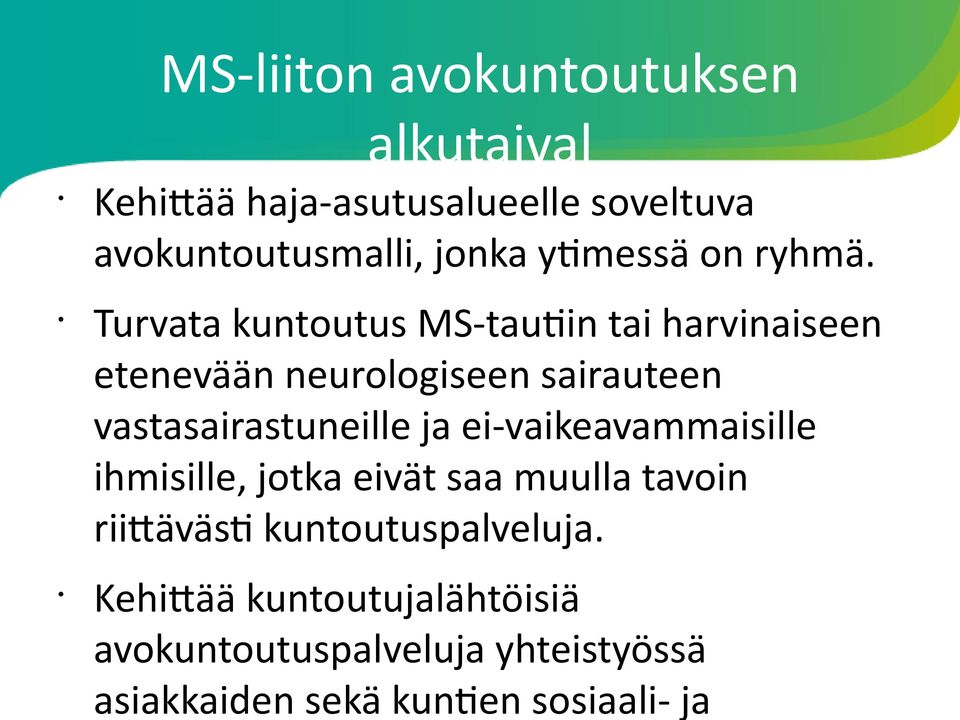 Turvata kuntoutus MS-tautiin tai harvinaiseen etenevään neurologiseen sairauteen vastasairastuneille ja