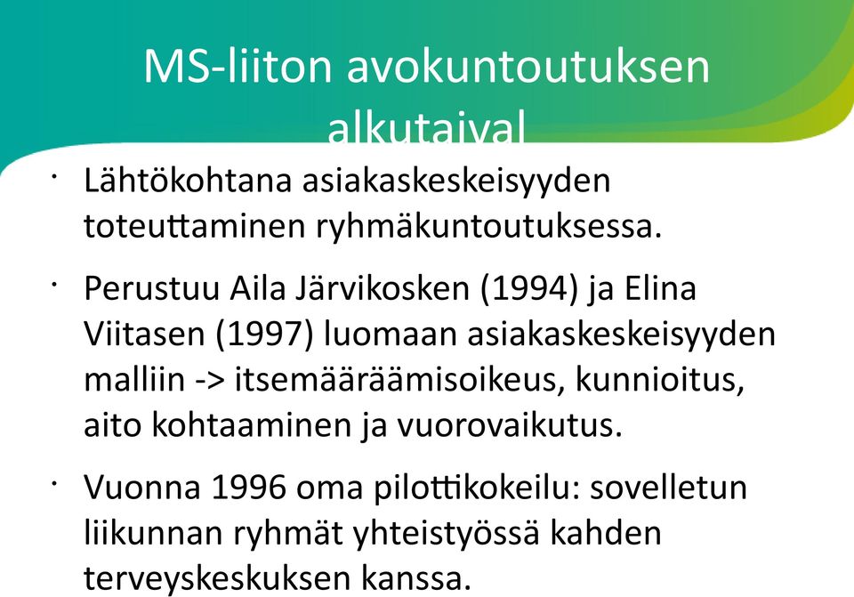 Perustuu Aila Järvikosken (1994) ja Elina Viitasen (1997) luomaan asiakaskeskeisyyden