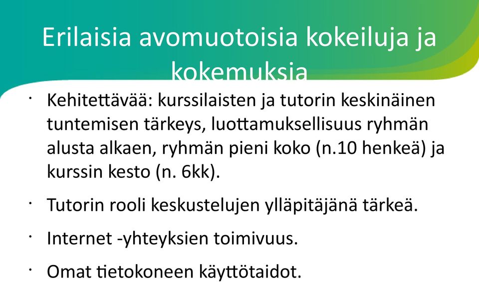 ryhmän pieni koko (n.10 henkeä) ja kurssin kesto (n. 6kk).