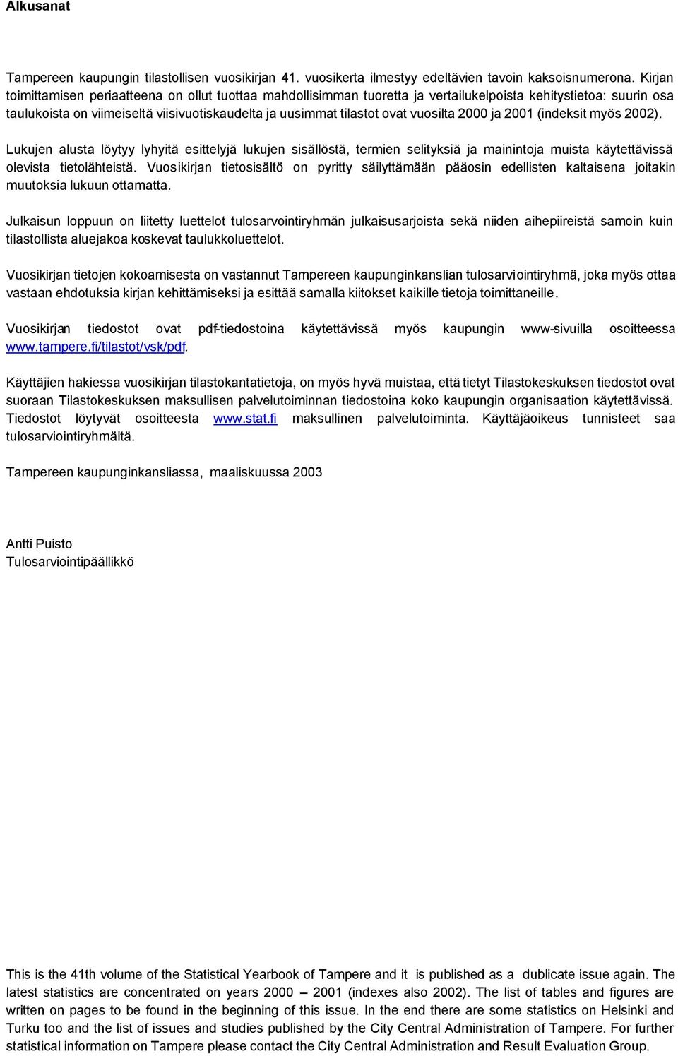 vuosilta 2000 ja 2001 (indeksit myös 2002). Lukujen alusta löytyy lyhyitä esittelyjä lukujen sisällöstä, termien selityksiä ja mainintoja muista käytettävissä olevista tietolähteistä.