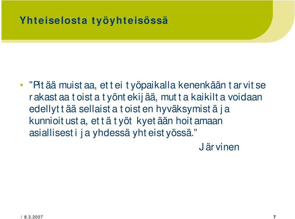 edellyttää sellaista toisten hyväksymistä ja kunnioitusta, että työt