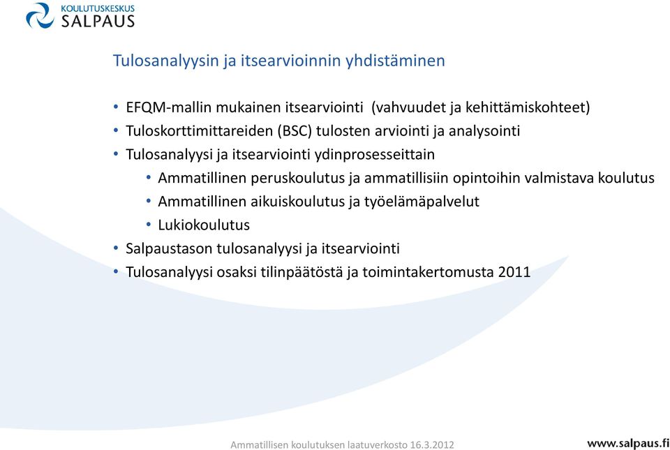 Ammatillinen peruskoulutus ja ammatillisiin opintoihin valmistava koulutus Ammatillinen aikuiskoulutus ja