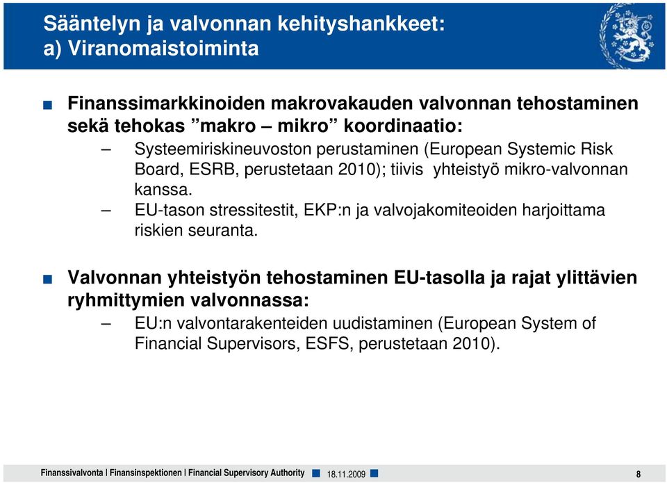 EU-tason stressitestit, EKP:n ja valvojakomiteoiden harjoittama riskien seuranta.