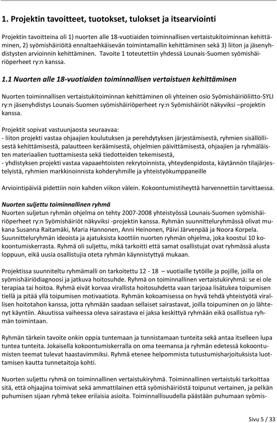 toteutettiin yhdessä Lounais-Suomen syömishäiriöperheet ry:n kanssa. 1.