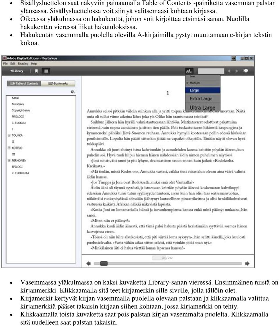 Hakukentän vasemmalla puolella olevilla A-kirjaimilla pystyt muuttamaan e-kirjan tekstin kokoa. Vasemmassa yläkulmassa on kaksi kuvaketta Library-sanan vieressä. Ensimmäinen niistä on kirjanmerkki.
